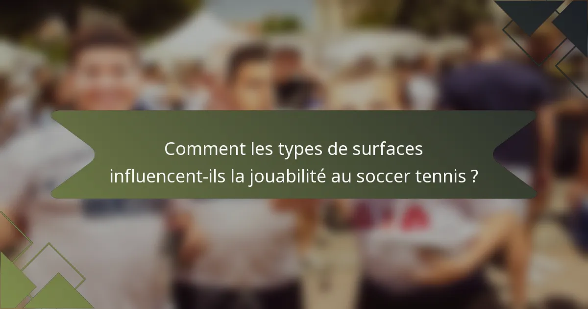Comment les types de surfaces influencent-ils la jouabilité au soccer tennis ?
